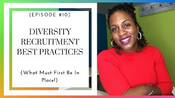 Diversity Recruiting Best Practices (WHAT MUST FIRST BE IN PLACE?)