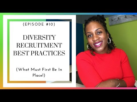 Diversity Recruiting Best Practices (WHAT MUST FIRST BE IN PLACE?)