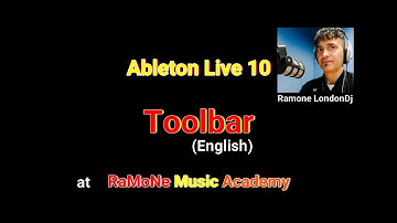 “Toolbar” of Ableton Live, by Ramone LondonDj at RaMoNe Music Academy