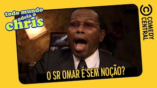 O Senhor Omar é SEM NOÇÃO??? | Todo Mundo Odeia O Chris