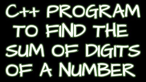 C++ program to find the sum of digits of a given number