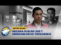 Kerugian Negara 300 T Dibebankan Kepada Tersangka Korupsi!