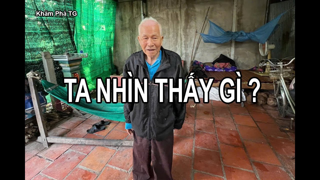TA NHÌN THẤY GÌ....Phía sau cuộc sống một mình của người già