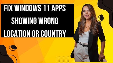 Fix Windows 11 Apps Showing Wrong Location or Country | Step-by-Step Guide