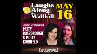 Mother's Day Debrief: Patty Rosborough and Molly Kornfeld. City Winery Hudson Valley 5/16 Promo