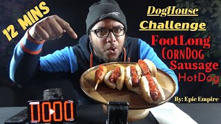 DOG HOUSE CHALLENGE | HOT DOG, FOOT LONG, SAUSAGE, CORN DOG IN UNDER 12 MINUTES | EPIC EMPIRE