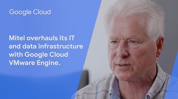 Mitel overhauls its IT and data infrastructure with Google Cloud VMware Engine