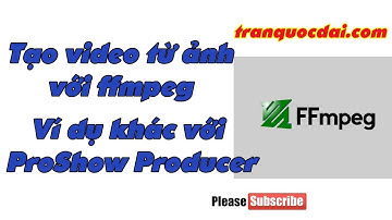 Code ffmpeg image to video - Tạo video có âm thanh từ hình ảnh với code ffmpeg