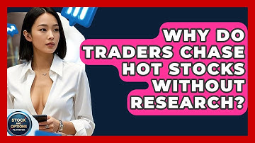 Why Do Traders Chase Hot Stocks Without Research? - Stock and Options Playbook