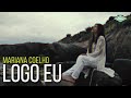 Mariana Coelho - Logo Eu (Videoclipe Oficial)