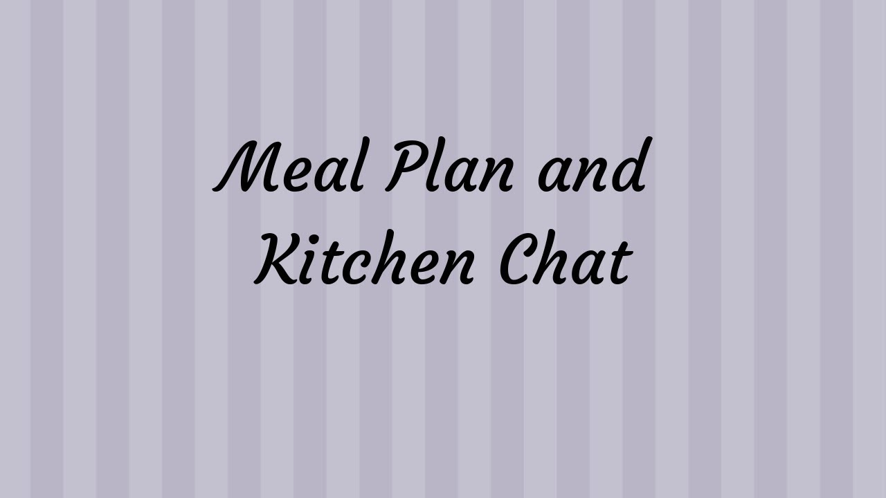 Meal Plan Kitchen Chat Grocery Haul Recipe Links Youtube