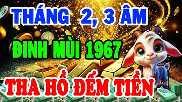Hé Lộ Bí Mật Động Trời, Đinh Mùi 1967 Trúng Độc Đắc Cực Giàu Tháng 2, 3 âm