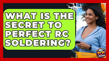 What Is The Secret To Perfect RC Soldering? - RC Toy Central