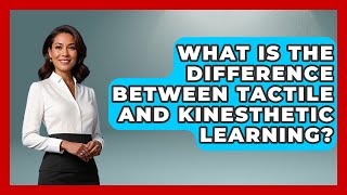 What Is The Difference Between Tactile And Kinesthetic Learning? - Answers About Autism