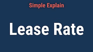 Lease Rate: What it is, How it Works, Types