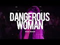 Ariana Grande - Dangerous Woman (Live Version) (Lyrics)