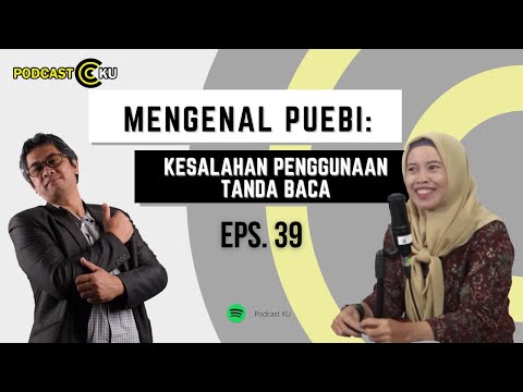 #PodcastKU Eps. 39 - Mengenal PUEBI: Kesalahan Penggunaan Tanda Baca