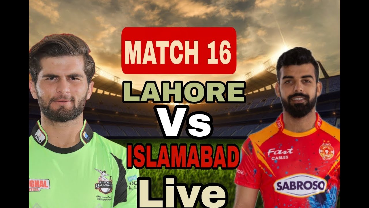 PSL Live: Lahore Qalandars vs Islamabad United 16th MATCH Live Score| LQ vs IU PAKISTAN SUPER LEAGUE