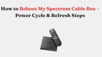 How to Reboot My Spectrum Cable Box – Power Cycle & Refresh Steps