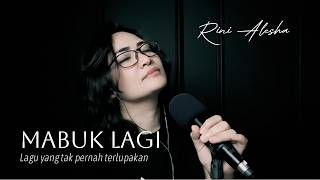Mabuk Lagi – Vocal Cover | Rini Alesha