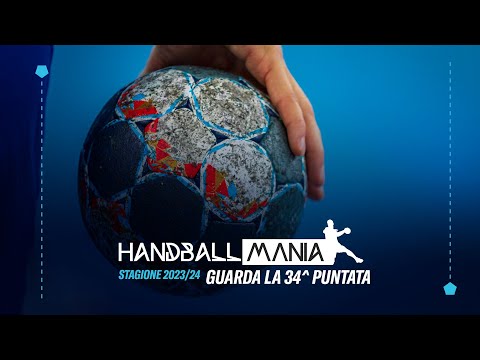 HandballMania | 34^ puntata [8 maggio 2024]