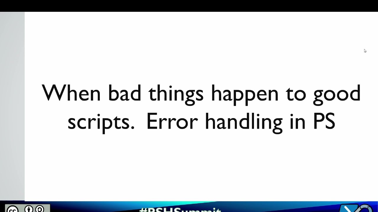 When Bad Things Happen To Good Scripts.  Error Handling In Ps