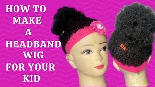 HOW TO MAKE A HEADBAND WIG FOR YOUR KID/ SIMPLE HAIRSTYLE FOR KID/ WUMZY BEAUTY EMPIRE.