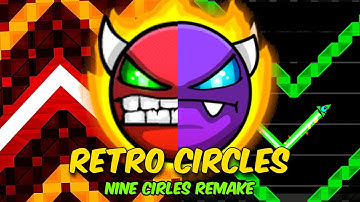 Nine Circles Remake - "Retro Circles" 100% (Easy Demon) by Nacho21 | Geometry Dash