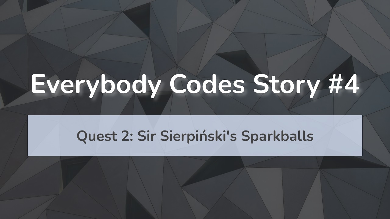 Everybody Codes S4Q2: Sir Sierpiński's Sparkballs 