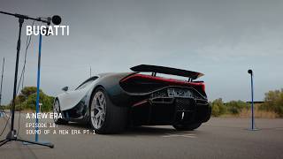 BUGATTI – A NEW ERA: Sound of a New Era Pt.1