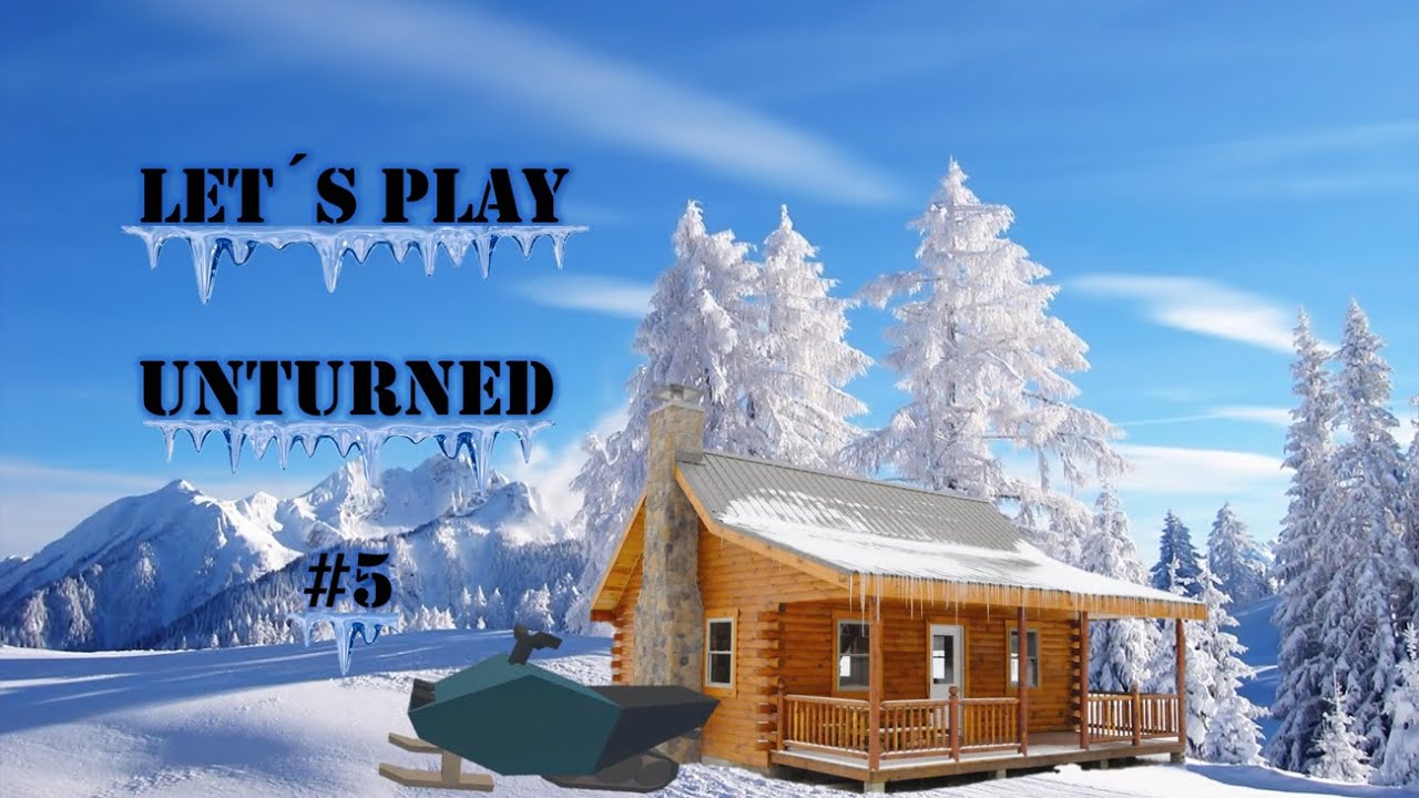 Let´s Play Unturned (Yukon) ~~ Episode #5 ~~ First Base & Snowmobile