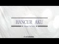 Hancur aku - Estranged feat Fazura lirik