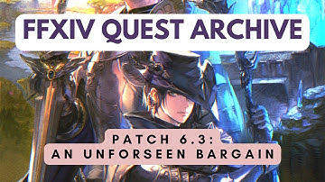 Patch 6.3: An Unforeseen Bargain | No Commentary | FFXIV Quest Archive