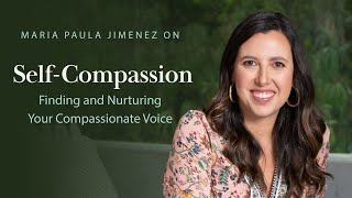 A Talk on Finding and Nurturing your Compassionate Voice with Maria Paula Jimenez
