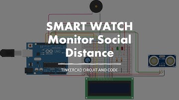 Smart Watch - Monitor Social Distance using Arduino - Tinkercad