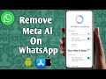 Remove Meta AI from WhatsApp Easily 📱