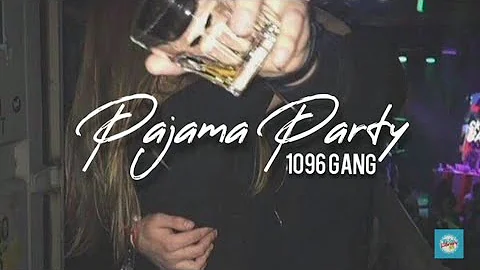 Pajama Party by 1096 Gang Lyrics