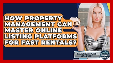 How Property Management Can Master Online Listing Platforms For Fast Rentals?