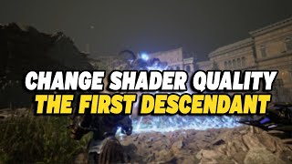 How To Change Shader Quality in The First Descendant