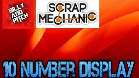 I Made A Ten Number Display! (Scrap Mechanic Gameplay)