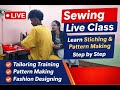 Sewing Live Class | Learn Stitching & Pattern Making Step by Step