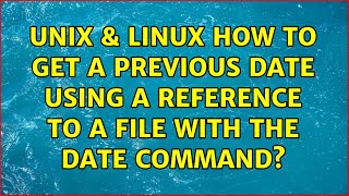 Unix & Linux: How to get a previous date using a reference to a file with the date command