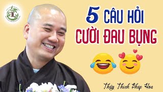 5 câu hỏi Vui Nhất (chọn lọc) - Vấn Đáp Thầy Thích Pháp Hòa