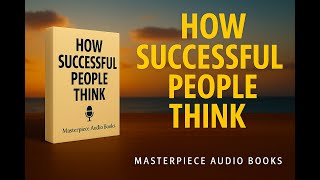 How Successful People Think | Mindset Secrets of High Achievers