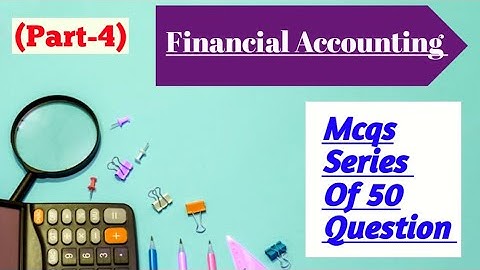 Financial Accounting || Part 4 || 50 Mcqs Series ||
