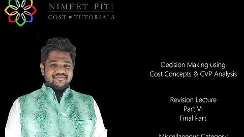 Decision Making using Cost Concepts and CVP Analysis - Part VI - Miscellaneous