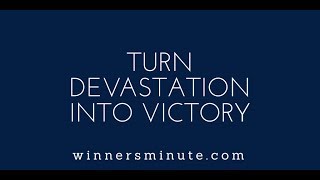 Turn Devastation Into Victory | The Winner's Minute With Mac Hammond