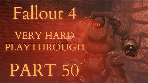 Fallout 4 / Very Hard Difficulty Playthrough Part 50 - Time To Sort Out Sarge