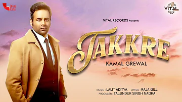 Takkre - Kamal Grewal - New Punjabi Song - Latest Punjabi Song - Punjabi Song