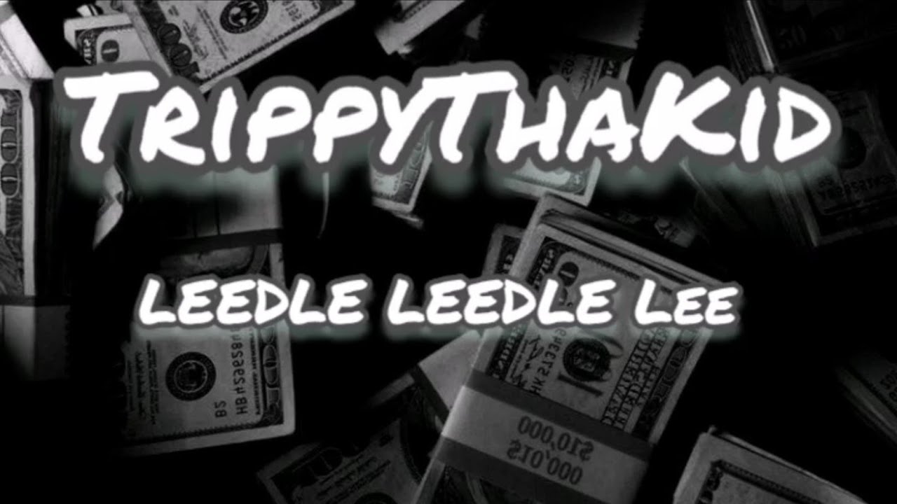 TrippyThaKid - LEEDLE LEEDLE Lee (LYRICS) - YouTube